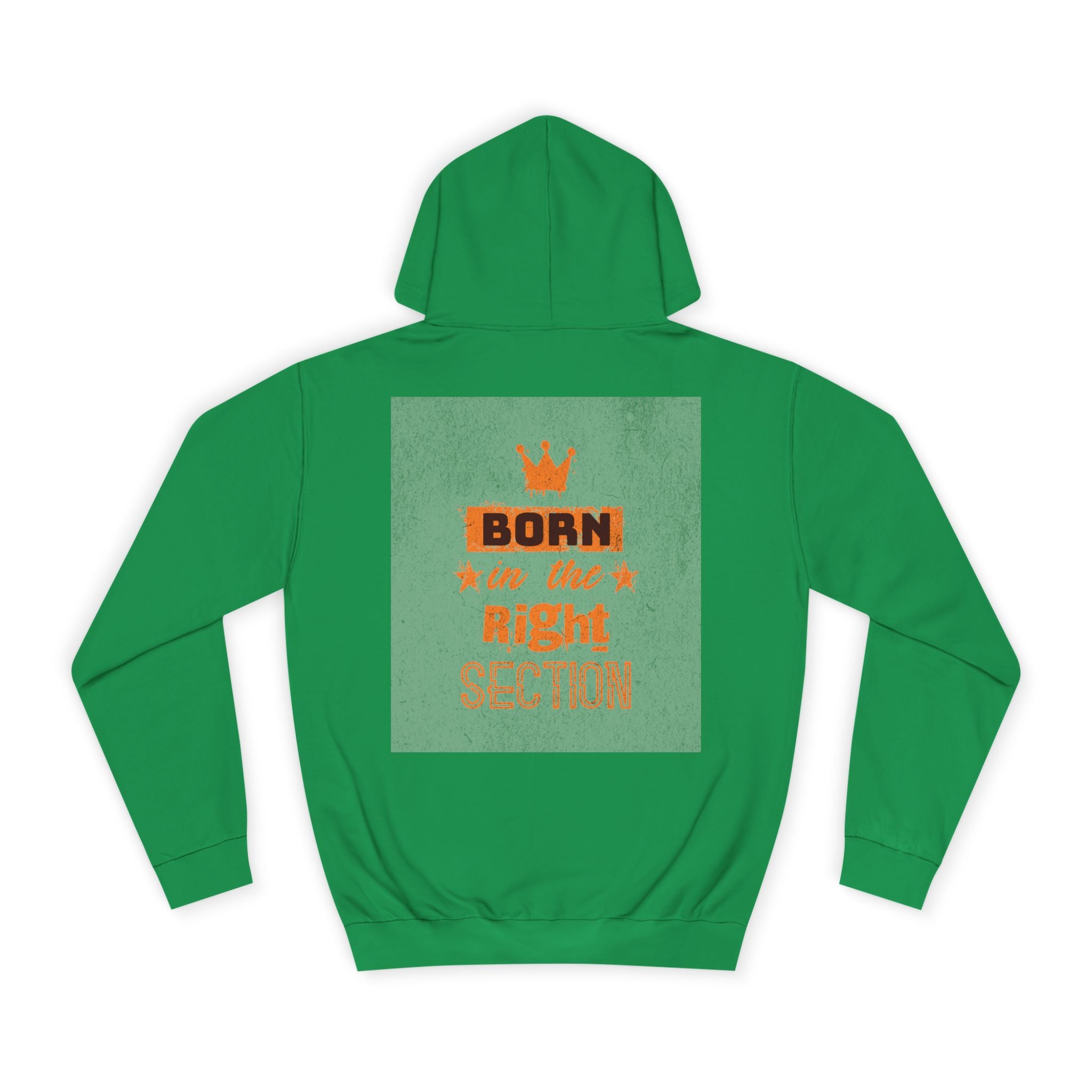 Born in the Right Section Hoodie | Unisex College Sweatshirt, Casual Wear, Gift for Any One,Apparel, Trendy Hoodie