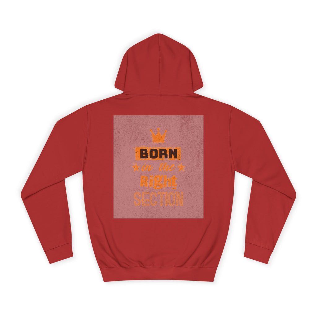 Born in the Right Section Hoodie | Unisex College Sweatshirt, Casual Wear, Gift for Any One,Apparel, Trendy Hoodie