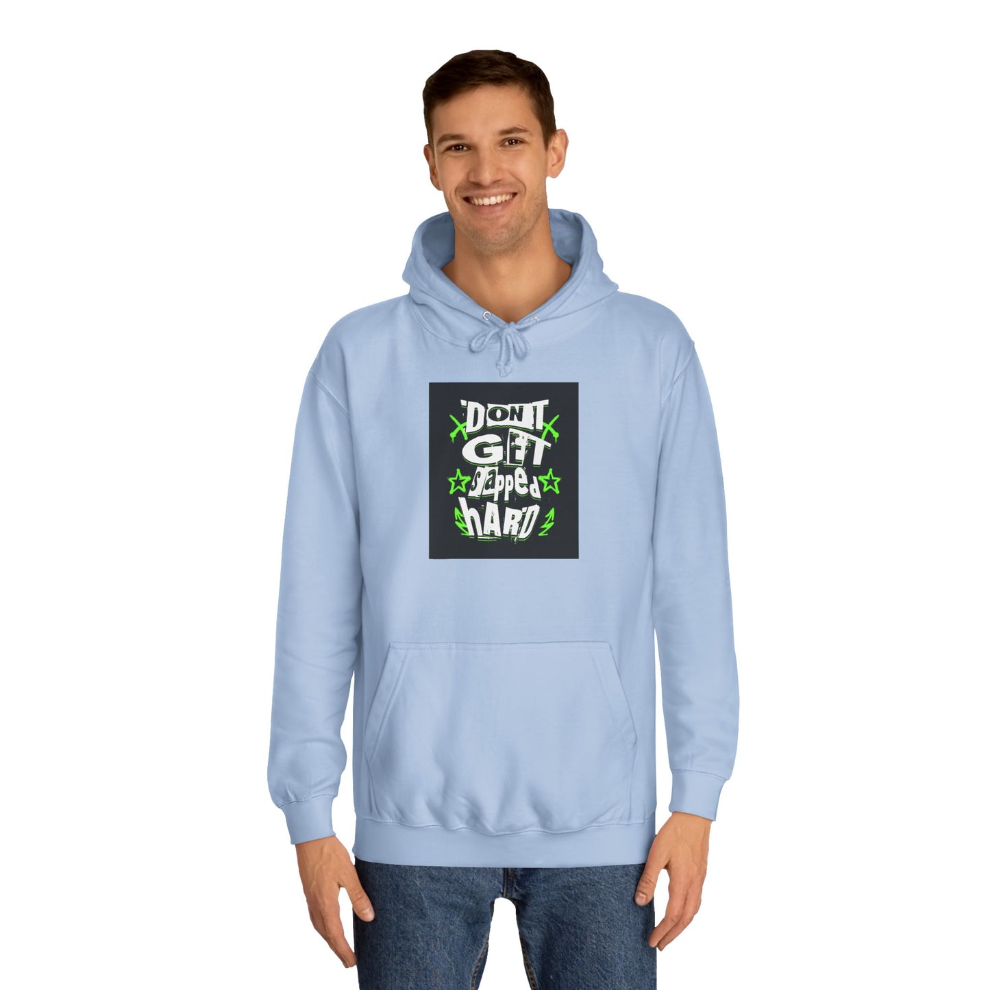 Unisex Hoodie with 'Don't Get slapped Hard' Graphic - Casual Wear,Sweatshirt, Fun Gift, Hipster Style, Everyday Hoodie