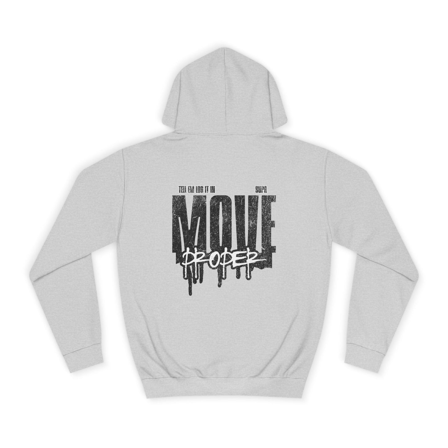 Urban Unisex Hoodie - Move Proper Drip Graphic, Cozy Streetwear, Perfect for Gift, Trendy Loungewear