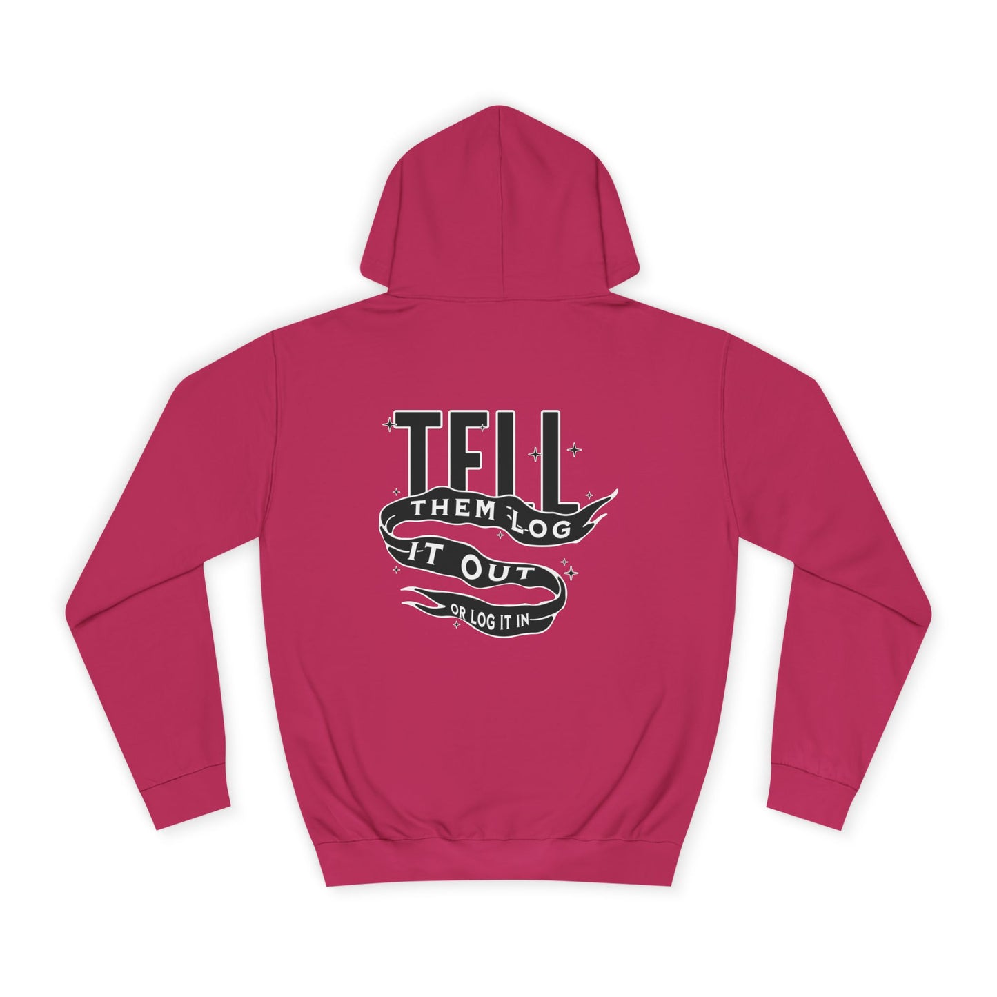 Unisex Hoodie - Tell Them Log It Out, Comfortable Apparel,Life, Casual Wear, Unique Gift Idea