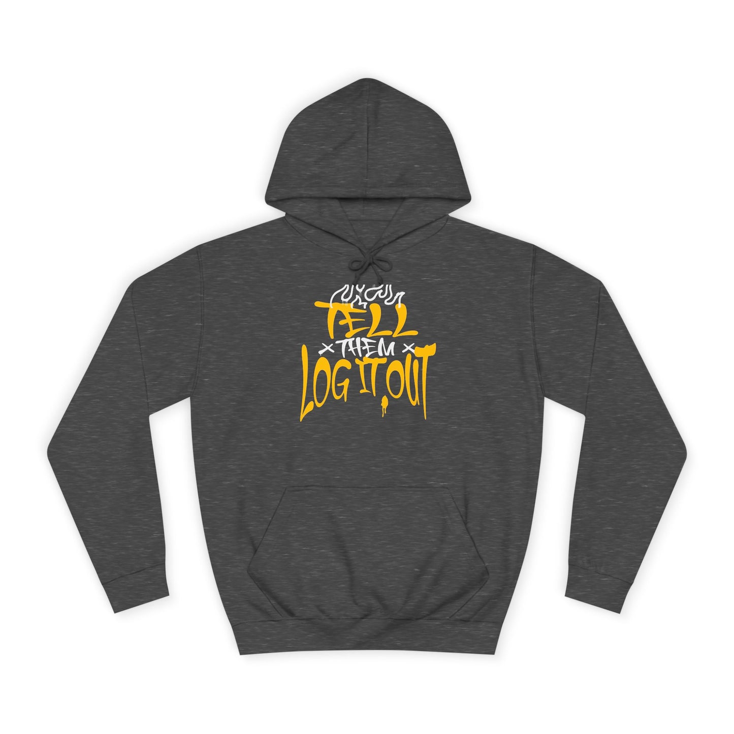 Cool Unisex Hoodie with 'Tell Them to Log It Out' Design - Trendy Sweatshirt, Graduation Gift, Casual Wear, Cozy Layer