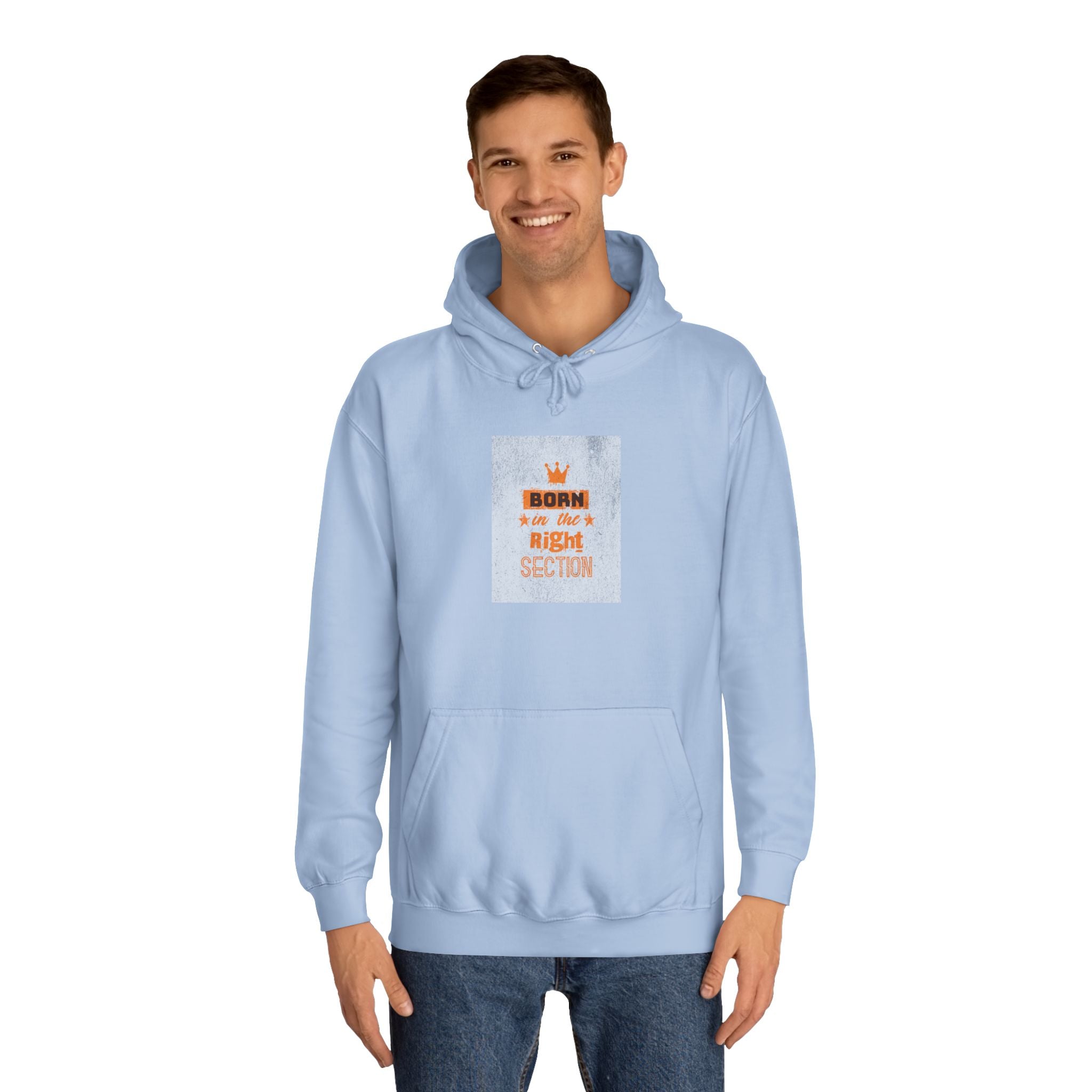 Born in the Right Section Hoodie | Unisex College Sweatshirt, Casual Wear, Gift for Any One,Apparel, Trendy Hoodie