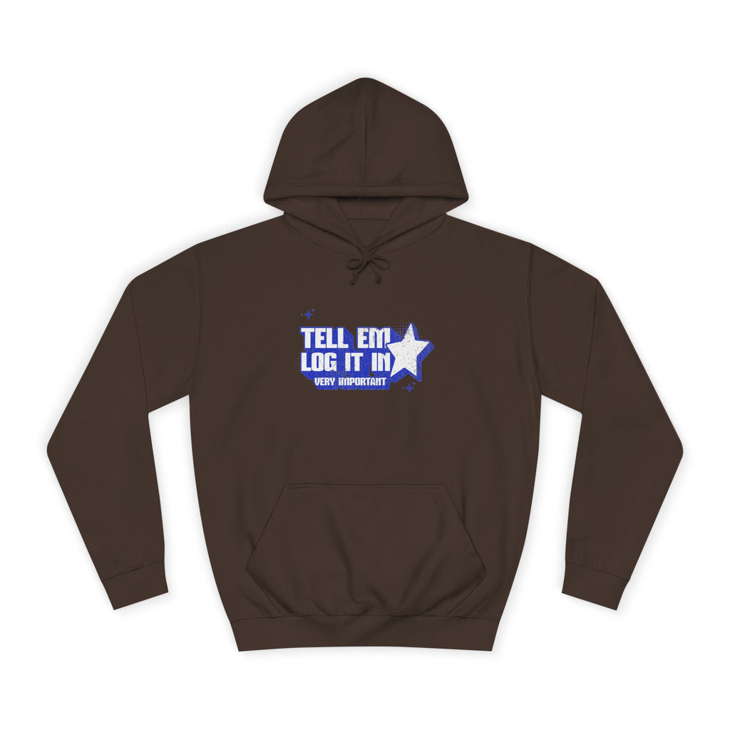 Casual 'TELL EM LOG IT IN' Hoodie, Cozy Sweatshirt, Everyday Wear, Trendy Apparel, Gift for Anyone, Motivational Fashion