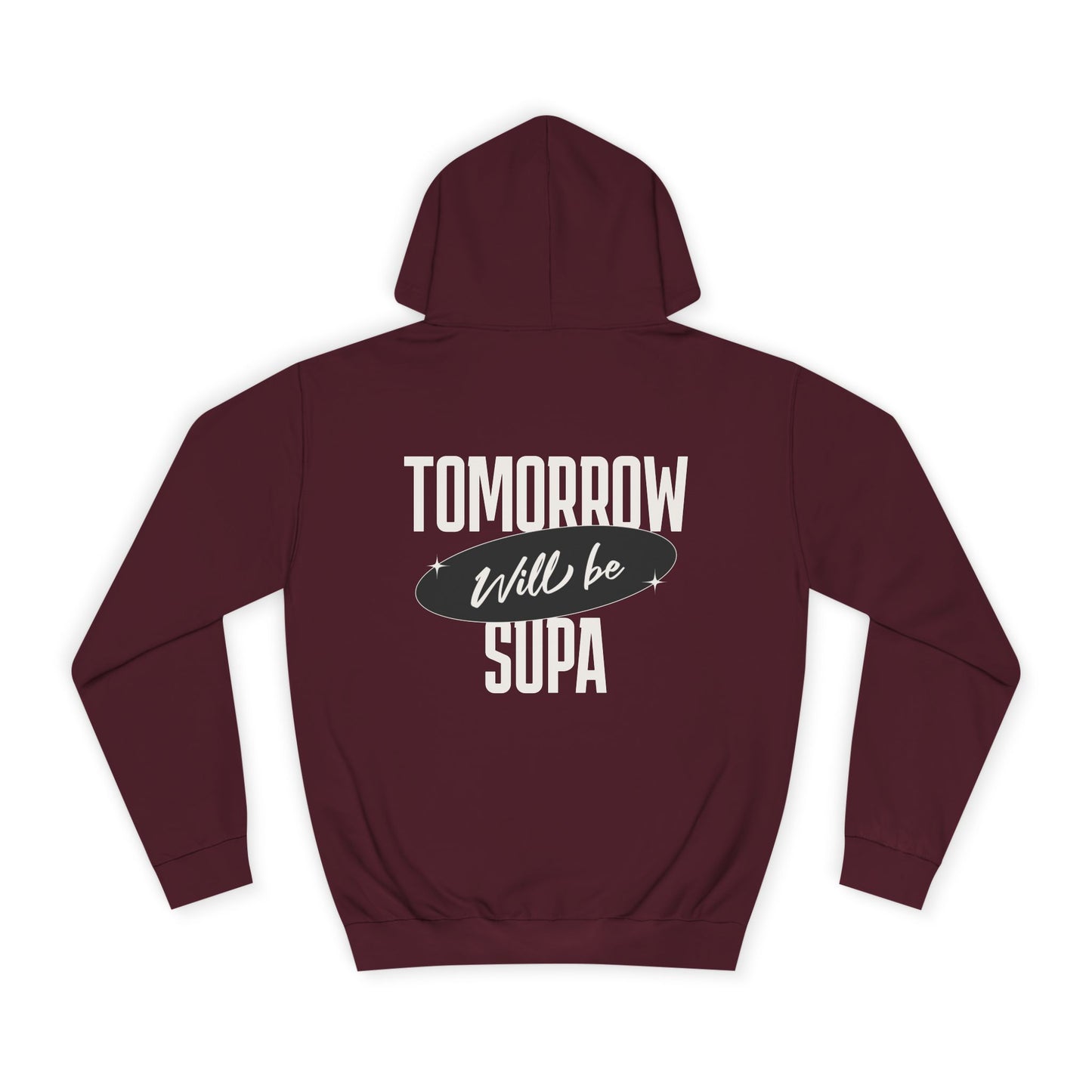 Unisex Hoodie - Tomorrow Will Be Supa, Cozy Sweatshirt for a Gift for Friends, Custom Apparel, Casual Wear