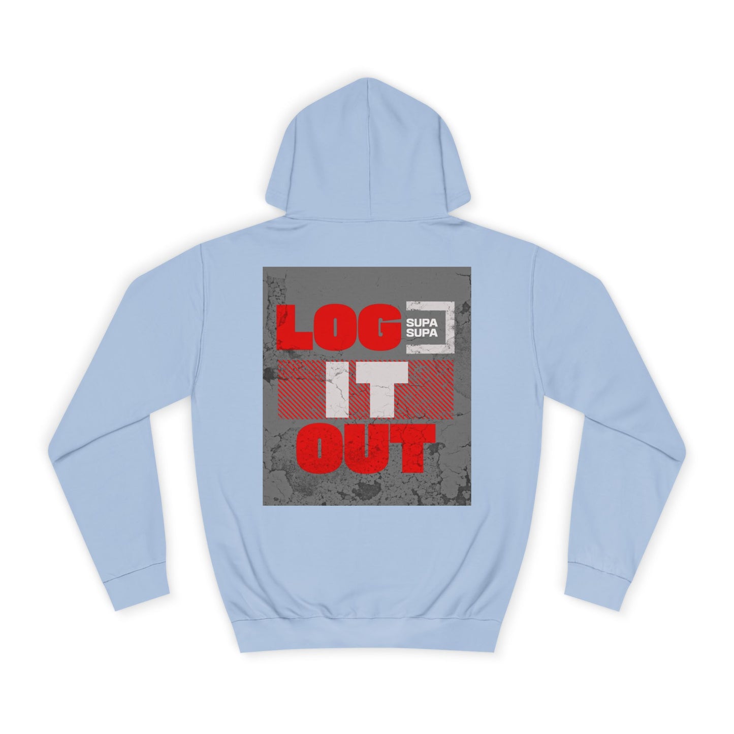 Unisex Log it out Hoodie - Casual Comfort, Perfect for Life, Motivational Wear, Gift, Everyday Style