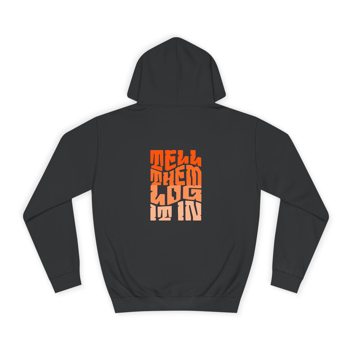 Unisex Hoodie with 'Tell Them log it In' Design, Apparel, Casual Wear, Trendy Hoodie, Perfect for [everyday]