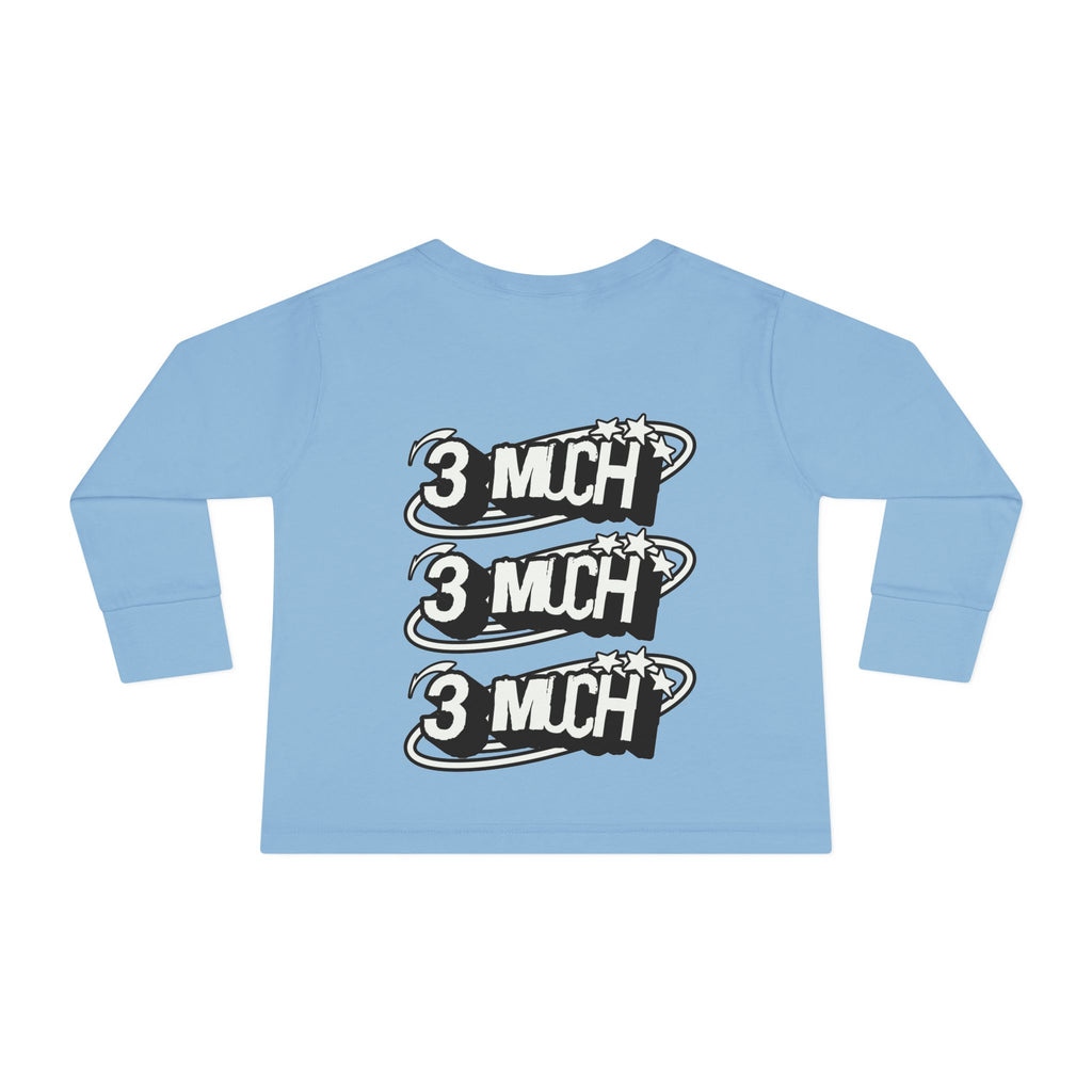 Toddler Long Sleeve Tee — '3 Much' Stack Graphic Kids Shirt