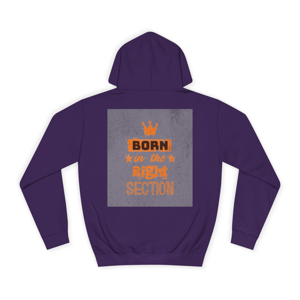 Born in the Right Section Hoodie | Unisex College Sweatshirt, Casual Wear, Gift for Any One,Apparel, Trendy Hoodie