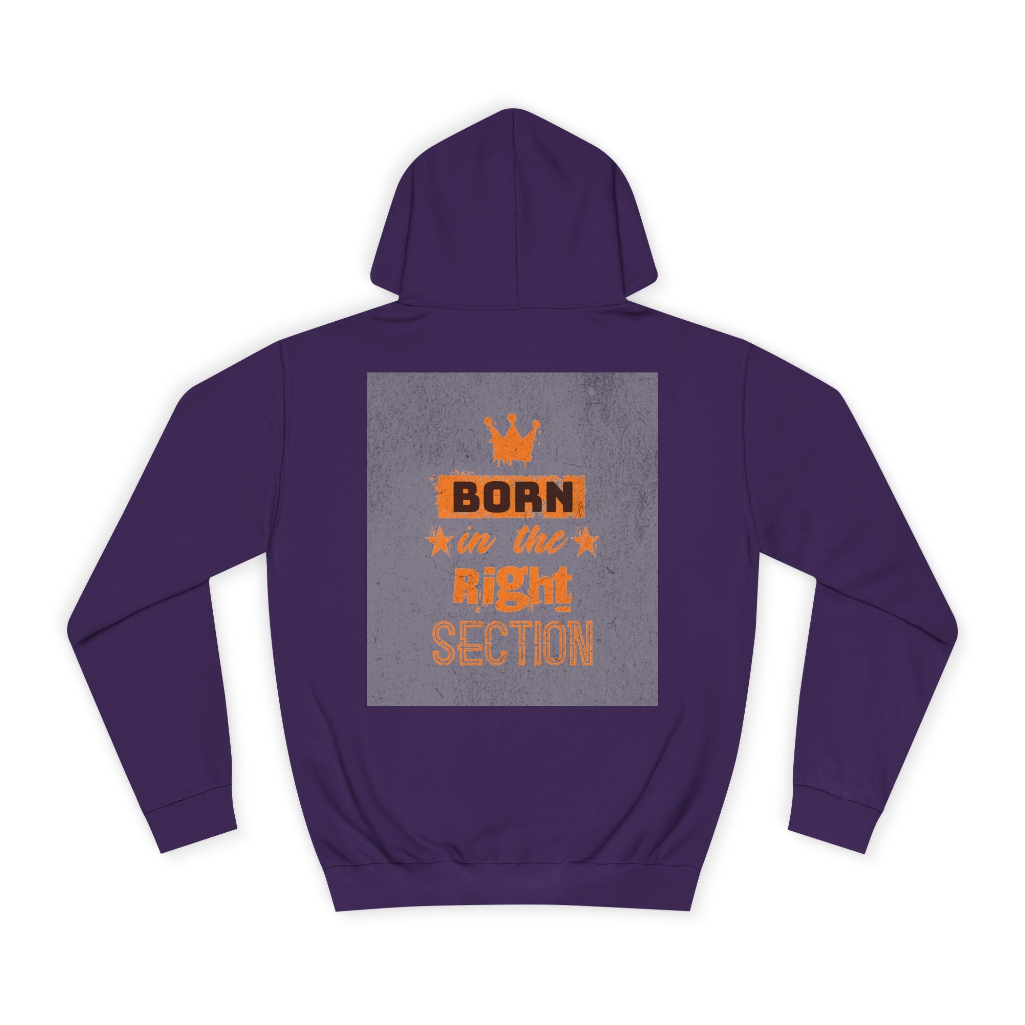 Born in the Right Section Hoodie | Unisex College Sweatshirt, Casual Wear, Gift for Any One,Apparel, Trendy Hoodie