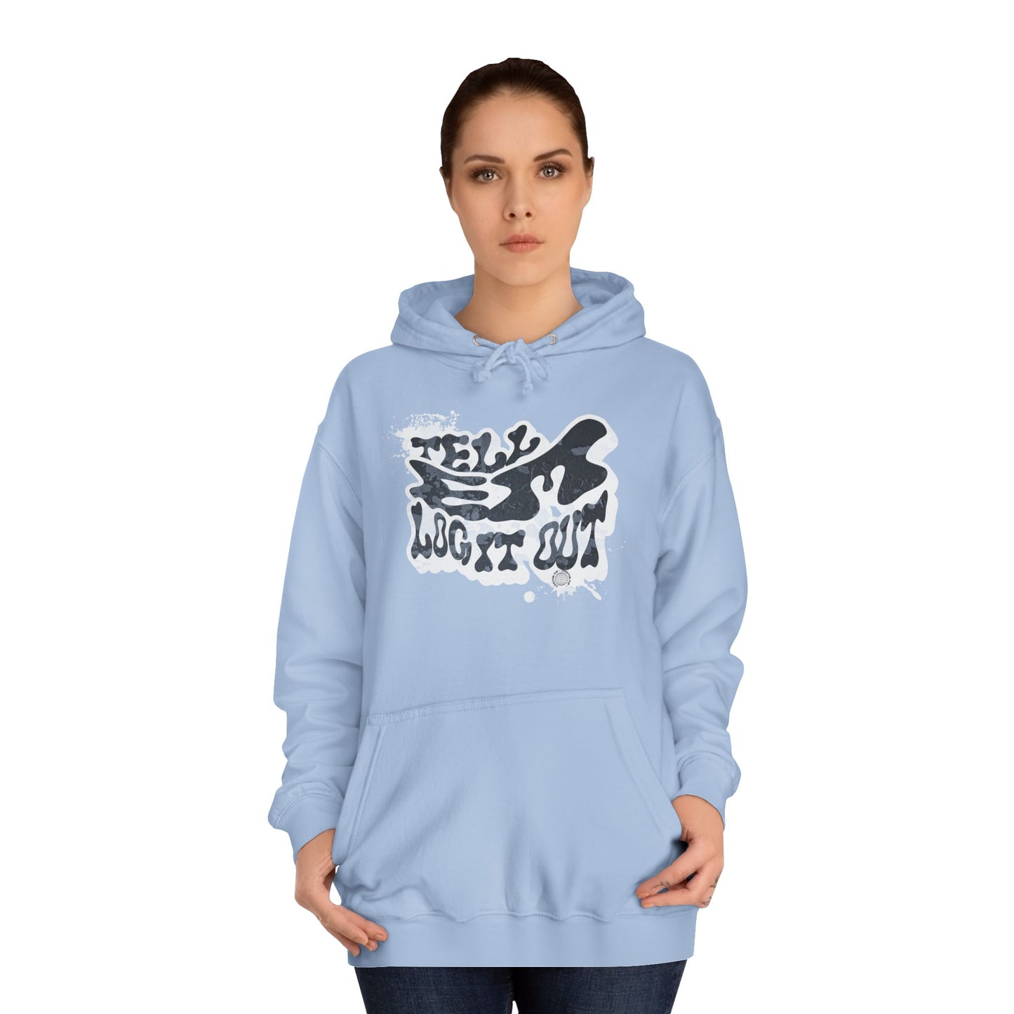 Tell em log it out Hoodie, Cozy Sweatshirt, Casual Style, Apparel, Gift, Trendy Lounge Wear