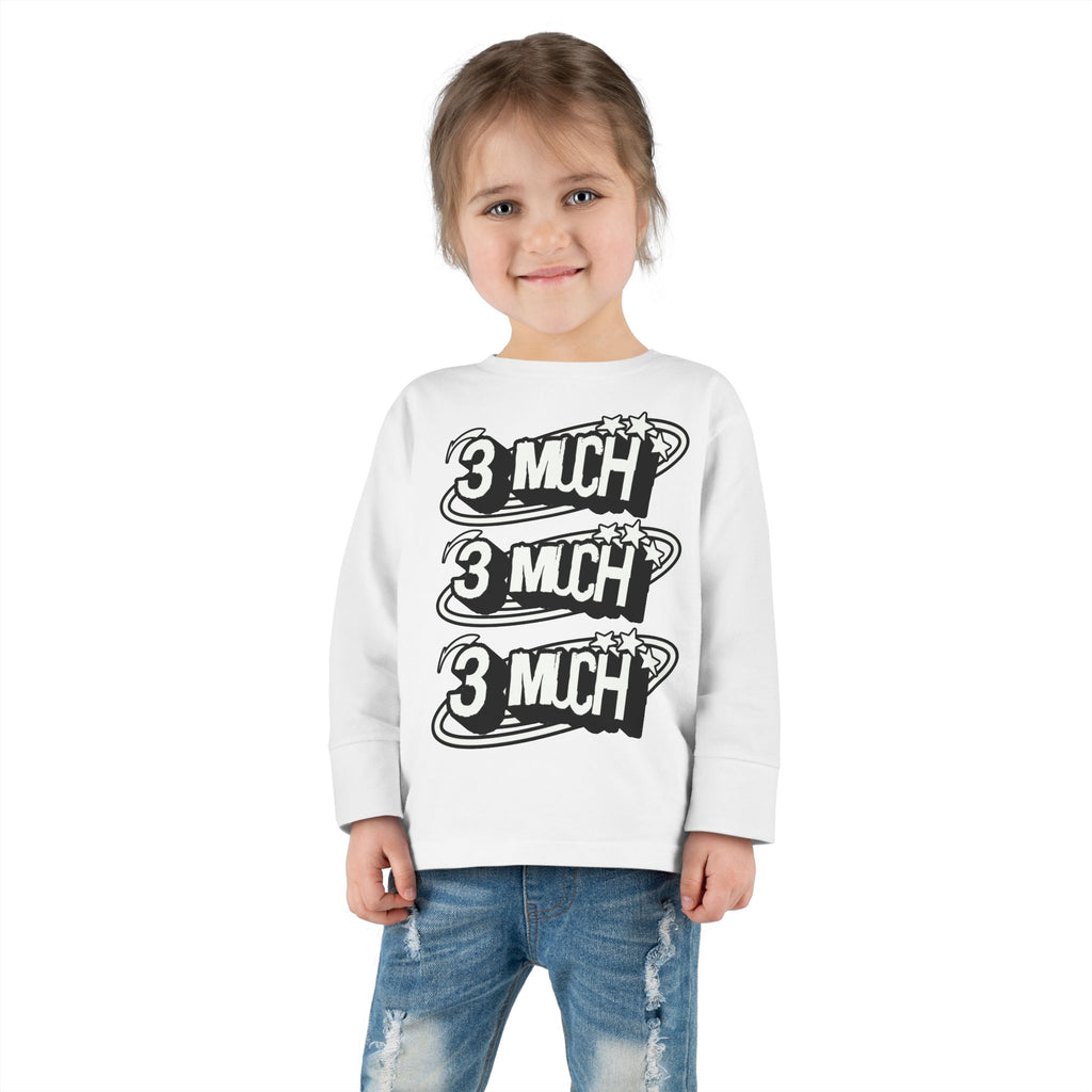 Toddler Long Sleeve Tee — '3 Much' Stack Graphic Kids Shirt