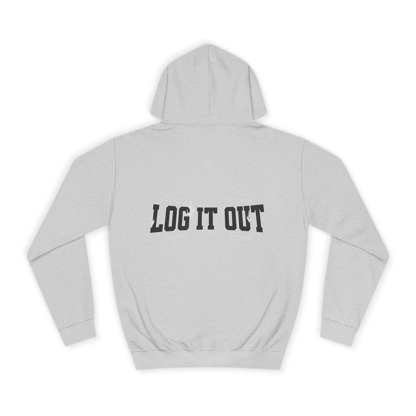 Unisex Log it out Hoodie - Cool & Comfy Casual Wear, Motivational Gift, Perfect for every day life