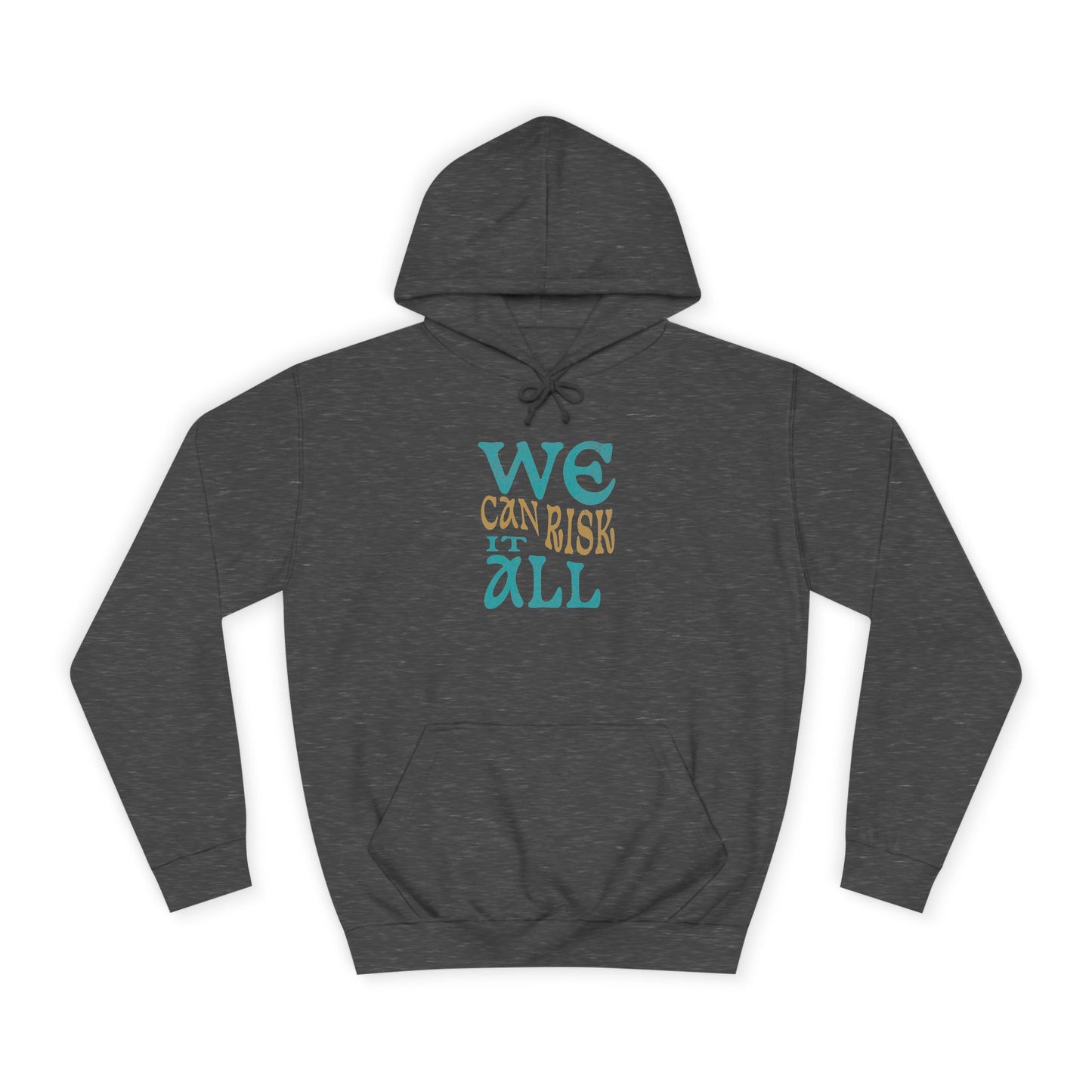 Motivational Unisex Hoodie - 'We Can Risk It All'