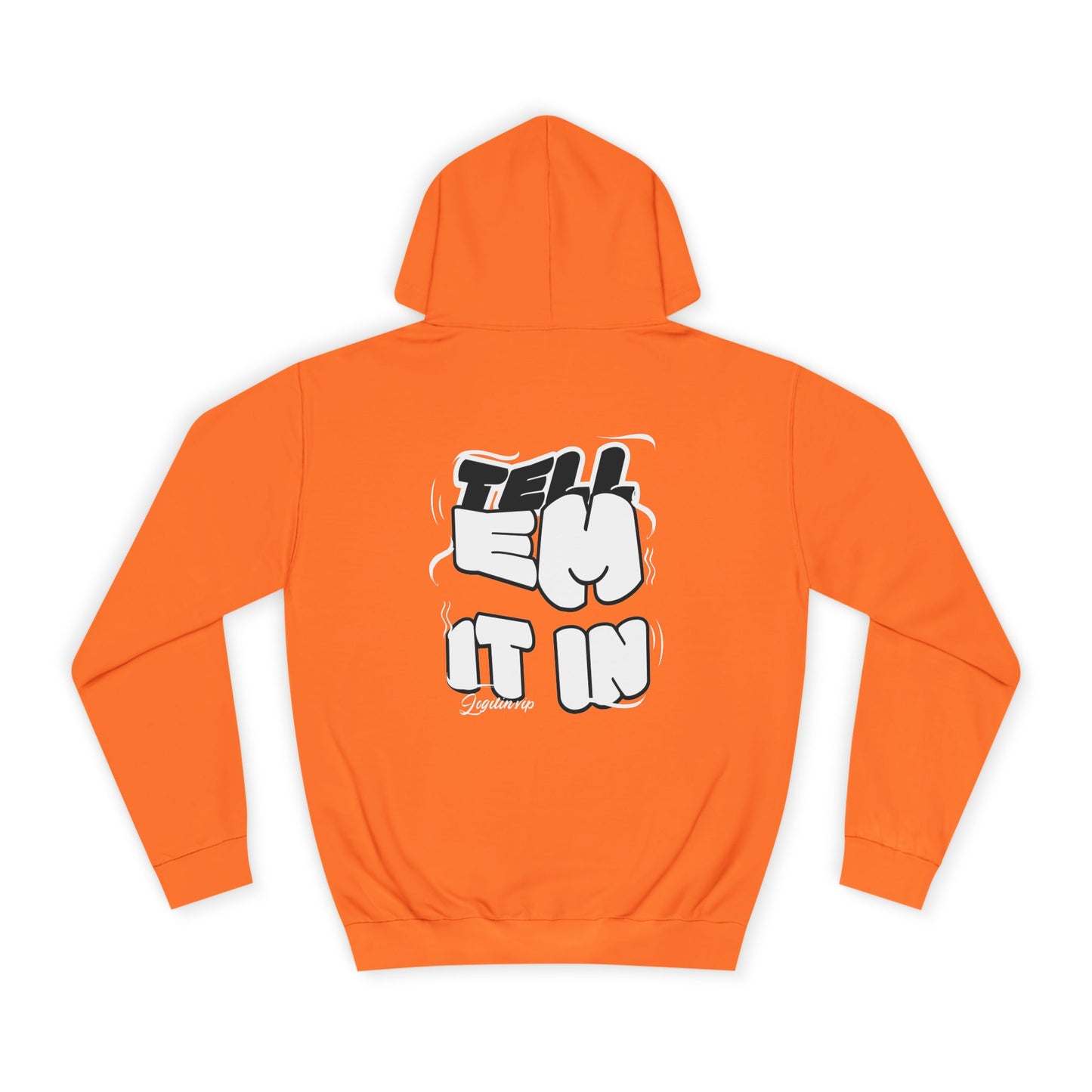 Unisex Tell em log it in Hoodie with Fun Message, Perfect for Casual Wear, Gift Idea, Streetwear Style