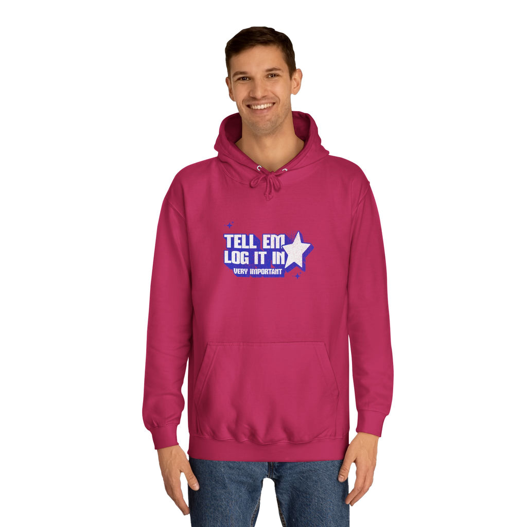 Casual 'TELL EM LOG IT IN' Hoodie, Cozy Sweatshirt, Everyday Wear, Trendy Apparel, Gift for Anyone, Motivational Fashion
