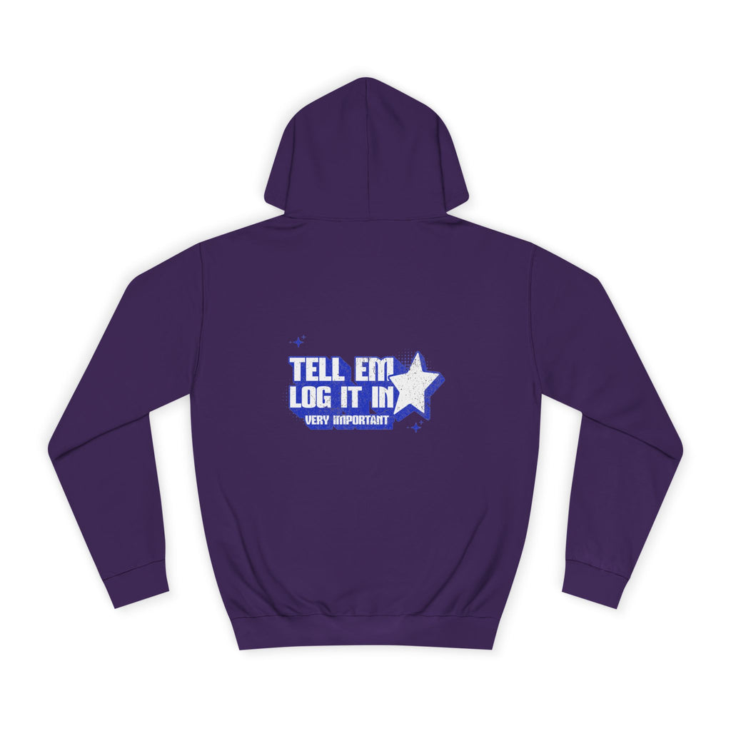 Casual 'TELL EM LOG IT IN' Hoodie, Cozy Sweatshirt, Everyday Wear, Trendy Apparel, Gift for Anyone, Motivational Fashion