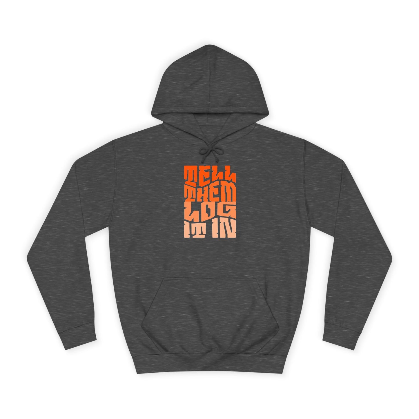 Unisex Hoodie with 'Tell Them log it In' Design, Apparel, Casual Wear, Trendy Hoodie, Perfect for [everyday]