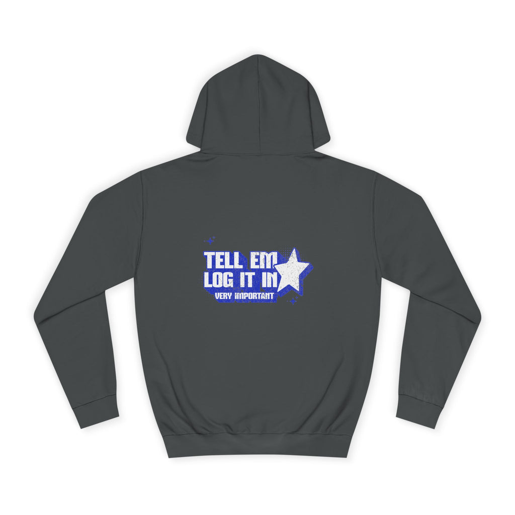 Casual 'TELL EM LOG IT IN' Hoodie, Cozy Sweatshirt, Everyday Wear, Trendy Apparel, Gift for Anyone, Motivational Fashion