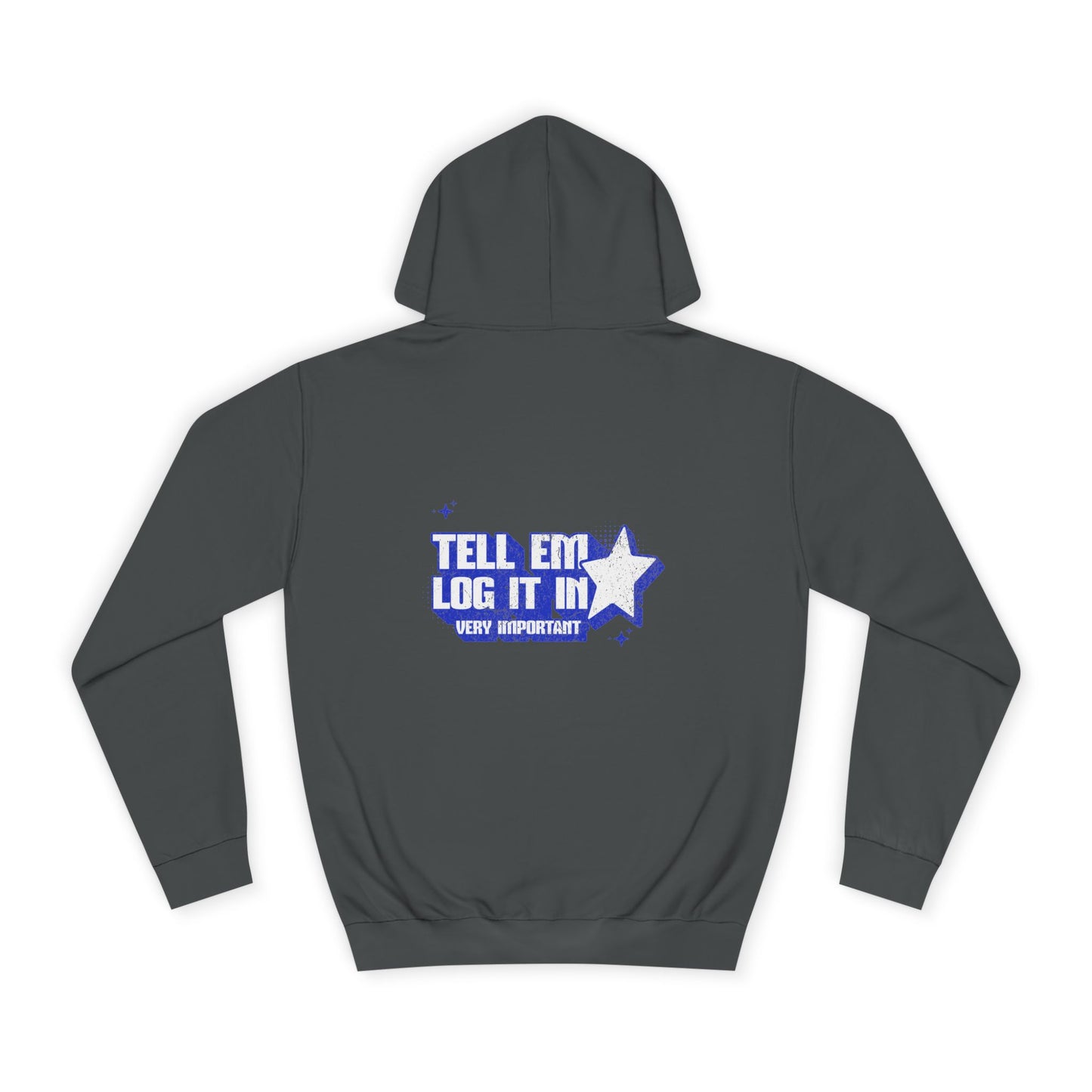 Casual 'TELL EM LOG IT IN' Hoodie, Cozy Sweatshirt, Everyday Wear, Trendy Apparel, Gift for Anyone, Motivational Fashion