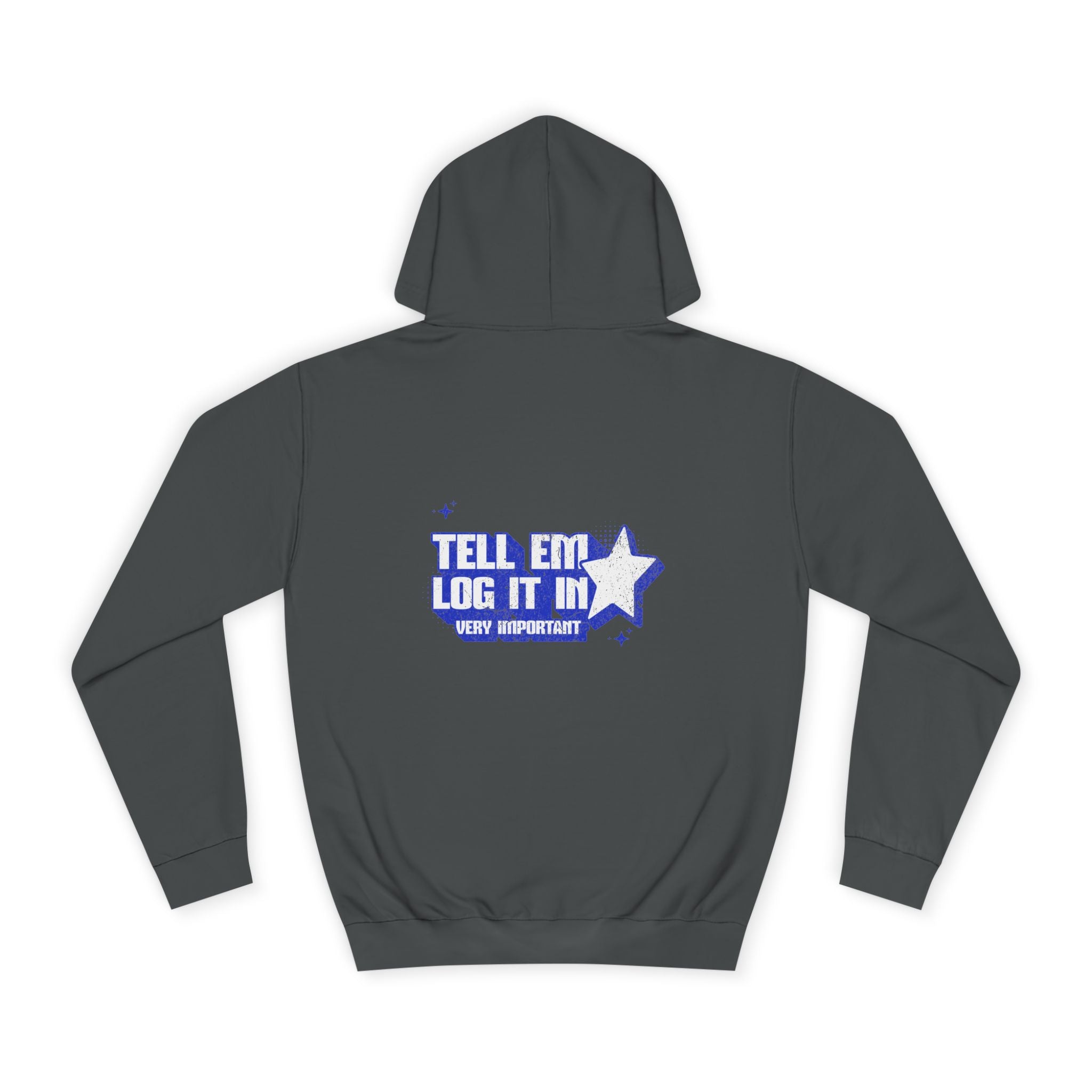 Casual 'TELL EM LOG IT IN' Hoodie, Cozy Sweatshirt, Everyday Wear, Trendy Apparel, Gift for Anyone, Motivational Fashion