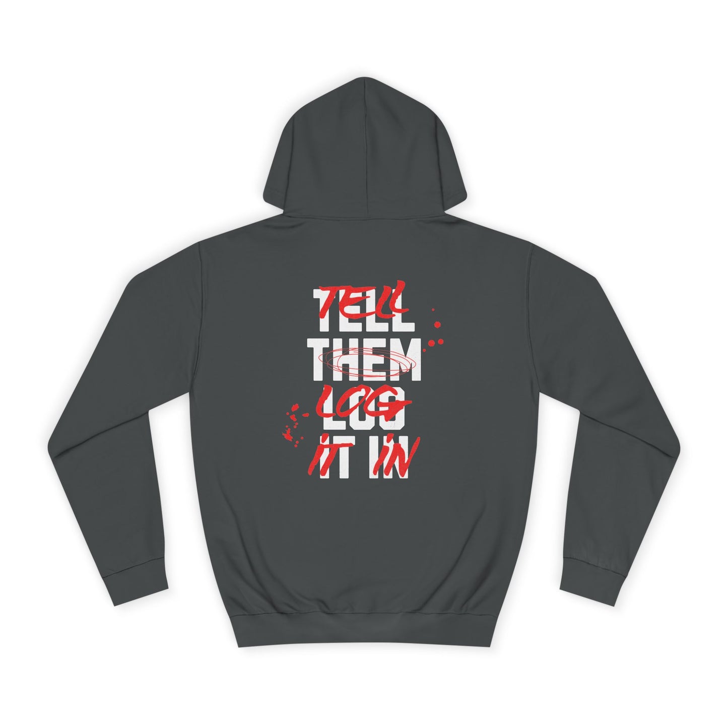 Stylish Unisex Hoodie - Tell Them Log It In, Casual Wear, Student Gift, Cozy Attire, Perfect for Life, Everyday