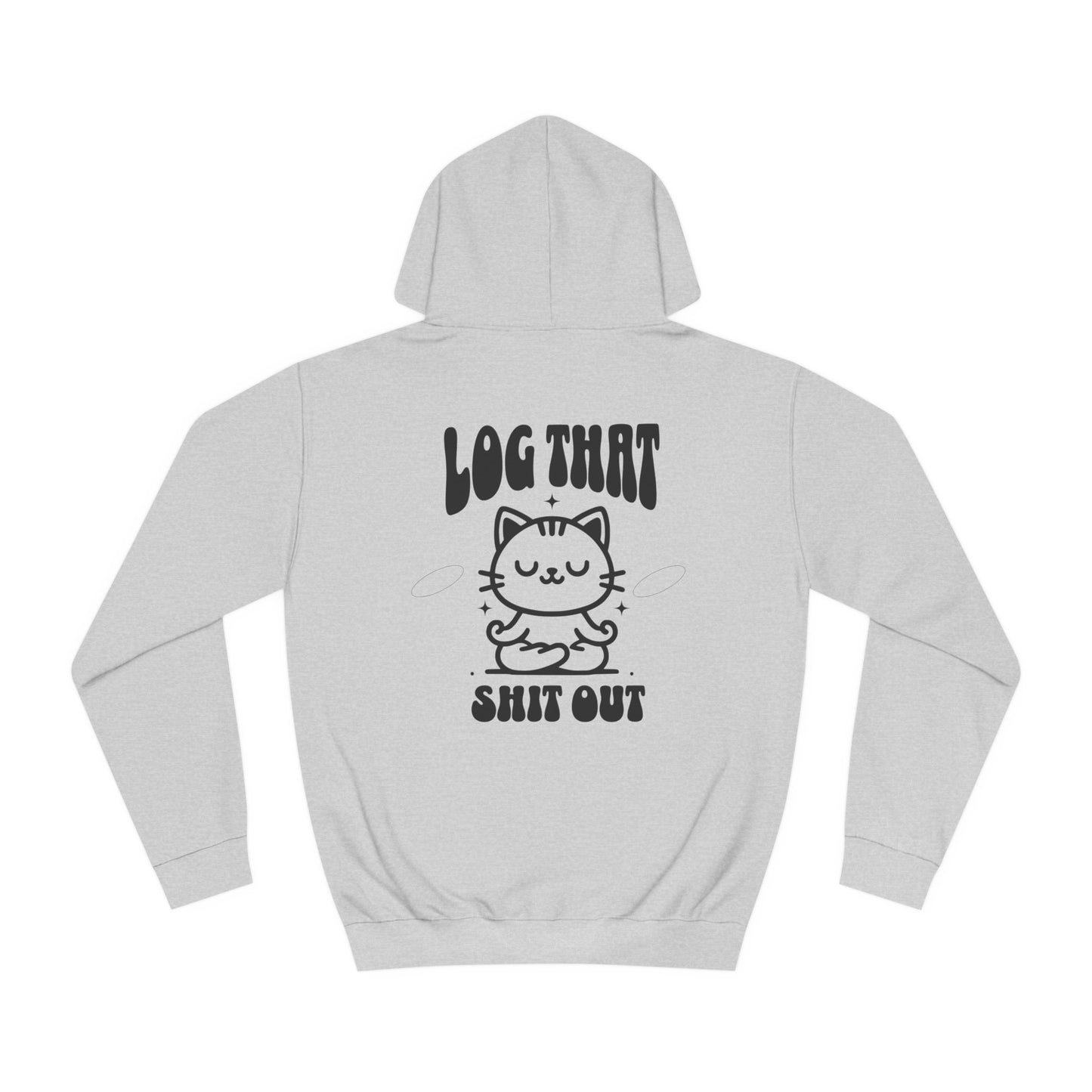 Unisex Log That Out Hoodie