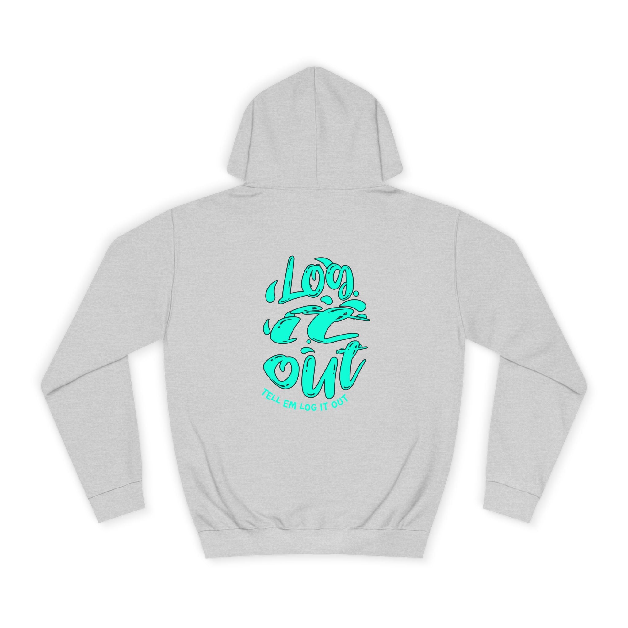 'TELL EM LOG IT OUT' Hoodie, Unisex Sweatshirt, Cozy Casual Wear, Trendy Apparel, Gift for Everyday Comfort