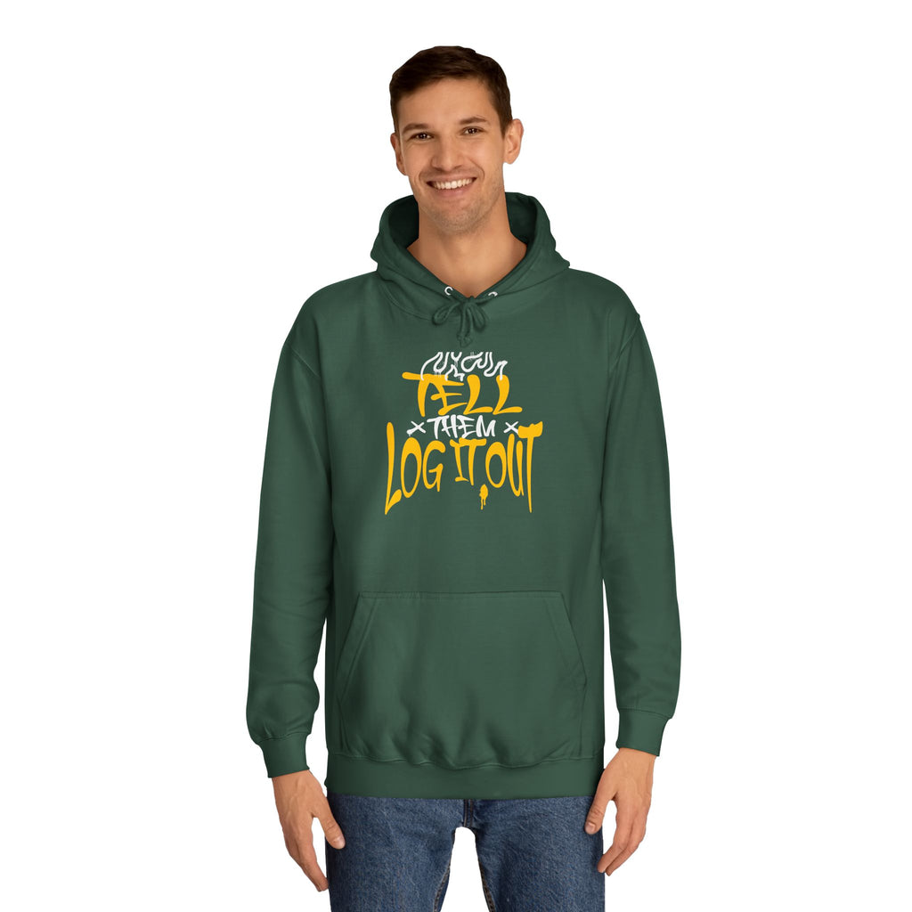 Cool Unisex Hoodie with 'Tell Them to Log It Out' Design - Trendy Sweatshirt, Graduation Gift, Casual Wear, Cozy Layer