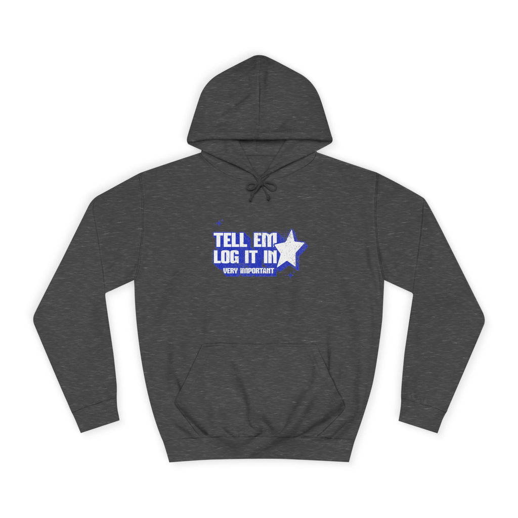 Casual 'TELL EM LOG IT IN' Hoodie, Cozy Sweatshirt, Everyday Wear, Trendy Apparel, Gift for Anyone, Motivational Fashion