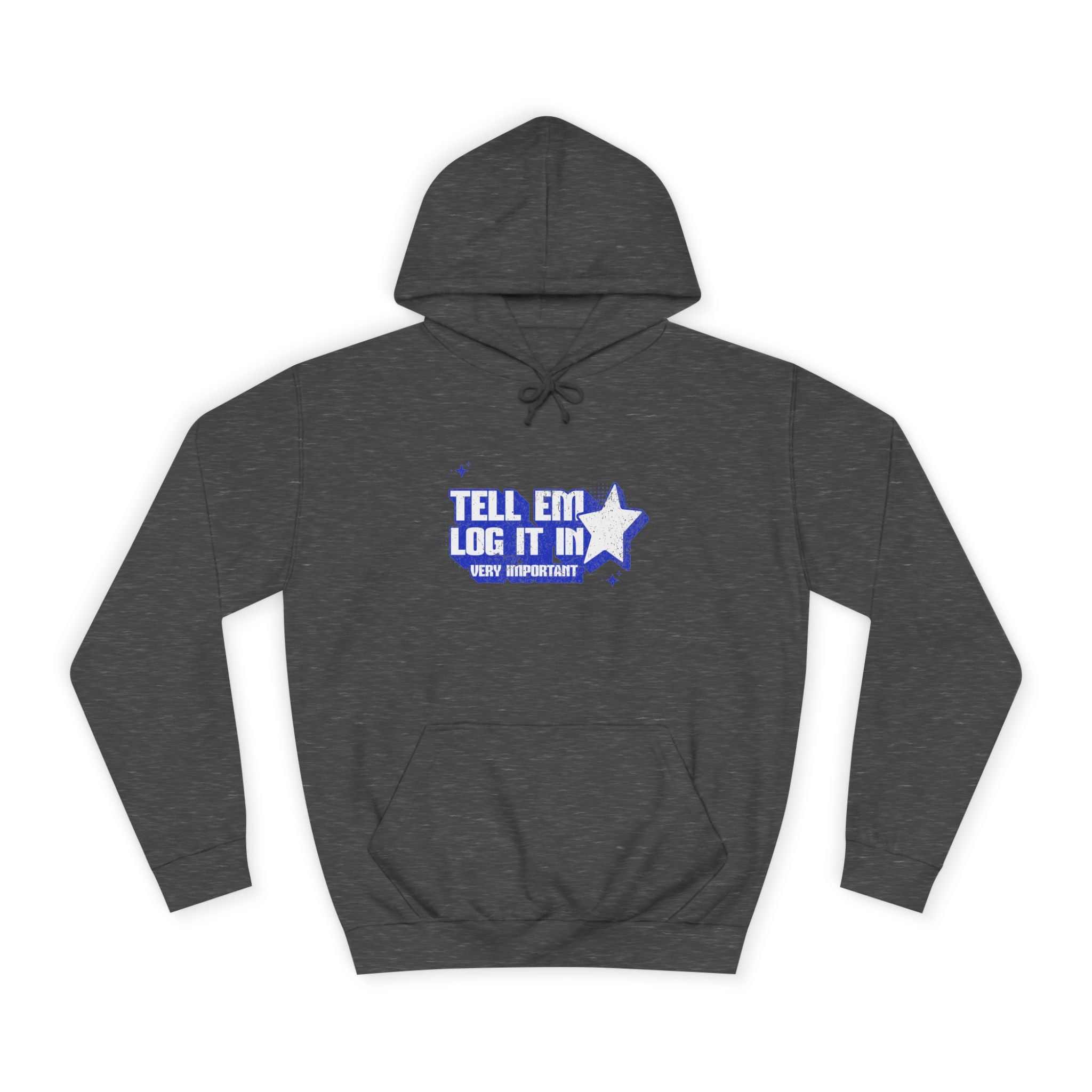 Casual 'TELL EM LOG IT IN' Hoodie, Cozy Sweatshirt, Everyday Wear, Trendy Apparel, Gift for Anyone, Motivational Fashion