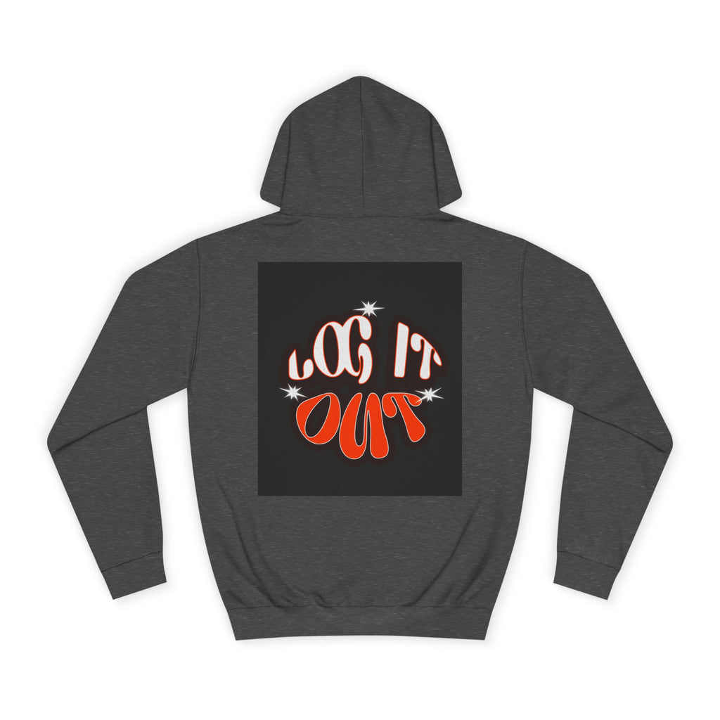 Cozy Log it out Hoodie, Graphic Sweatshirt, Unisex Apparel, Style, Perfect for every day, Trendy Gear, Casual Comfort