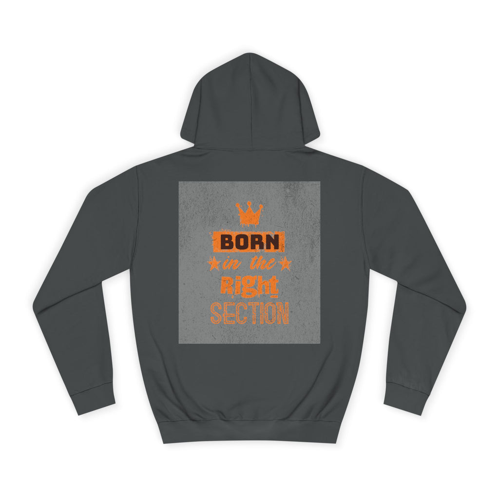 Born in the Right Section Hoodie | Unisex College Sweatshirt, Casual Wear, Gift for Any One,Apparel, Trendy Hoodie