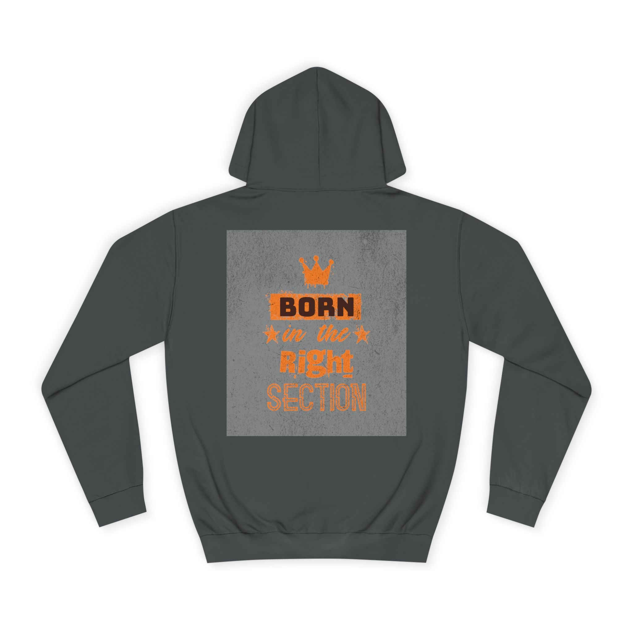 Born in the Right Section Hoodie | Unisex College Sweatshirt, Casual Wear, Gift for Any One,Apparel, Trendy Hoodie