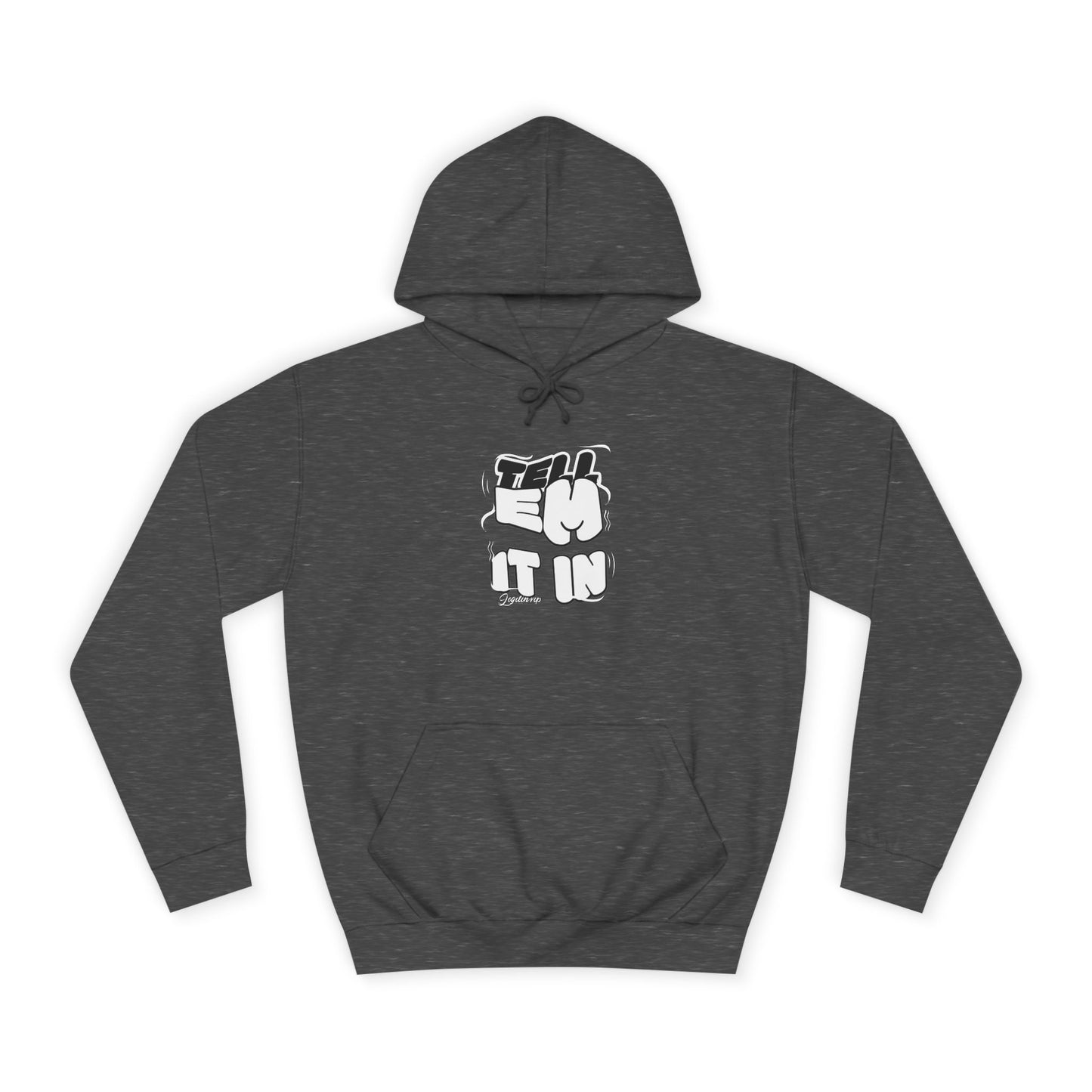 Unisex Tell em log it in Hoodie with Fun Message, Perfect for Casual Wear, Gift Idea, Streetwear Style