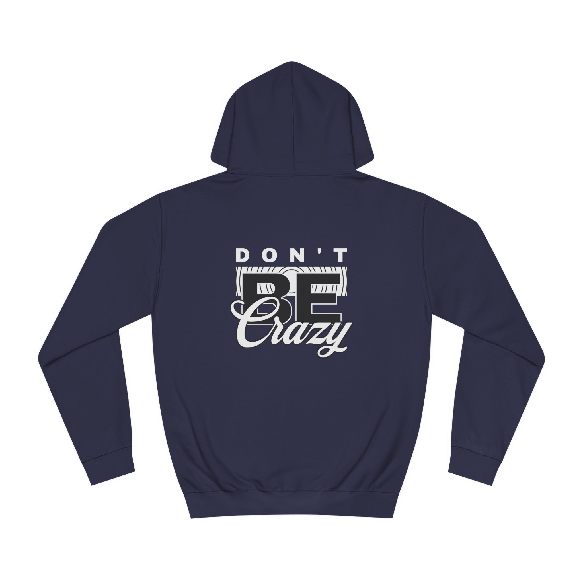 Unisex Don't Be Crazy Hoodie
