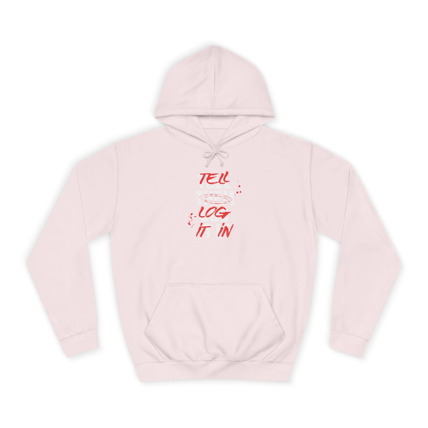 Stylish Unisex Hoodie - Tell Them Log It In, Casual Wear, Student Gift, Cozy Attire, Perfect for Life, Everyday