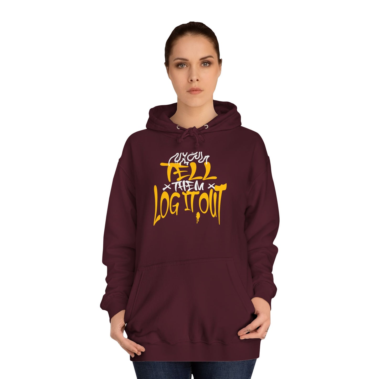 Cool Unisex Hoodie with 'Tell Them to Log It Out' Design - Trendy Sweatshirt, Graduation Gift, Casual Wear, Cozy Layer
