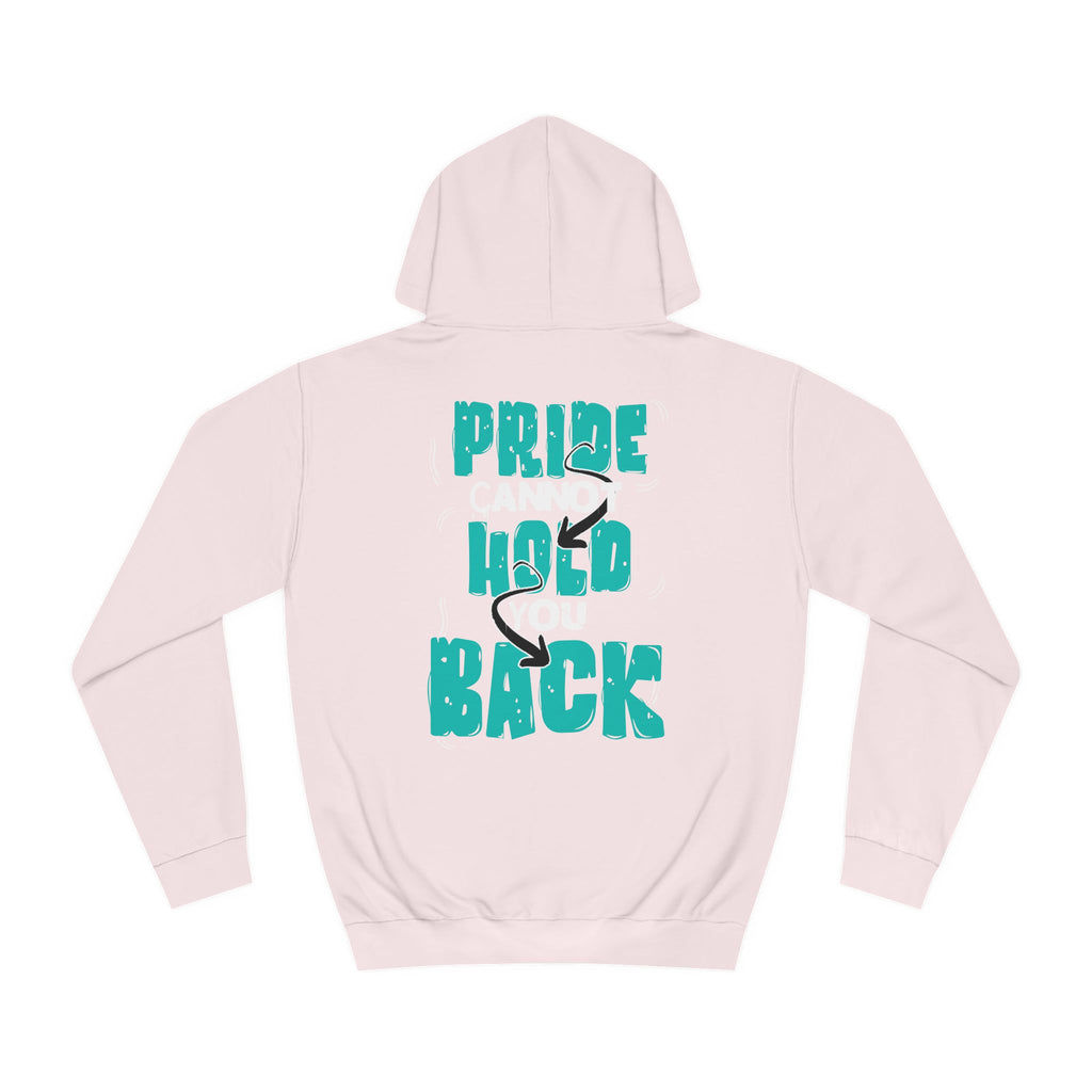 'Pride Cannot Hold You Back - Hoodie