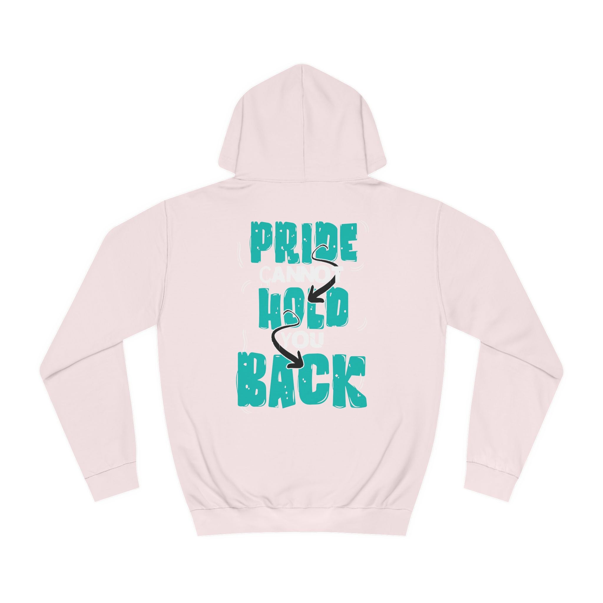 'Pride Cannot Hold You Back - Hoodie