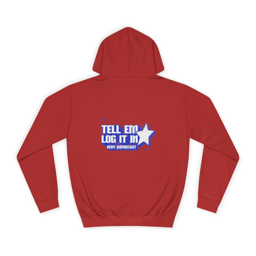 Casual 'TELL EM LOG IT IN' Hoodie, Cozy Sweatshirt, Everyday Wear, Trendy Apparel, Gift for Anyone, Motivational Fashion