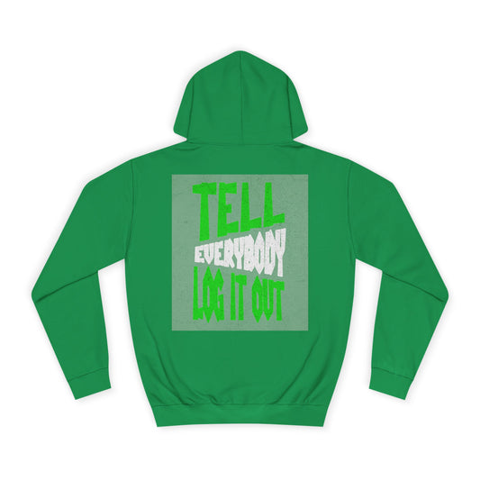 Unisex Hoodie - Tell Everybody Log It Out, Cozy Sweatshirt, Casual Wear, Perfect Gift, Trendy Hoodie