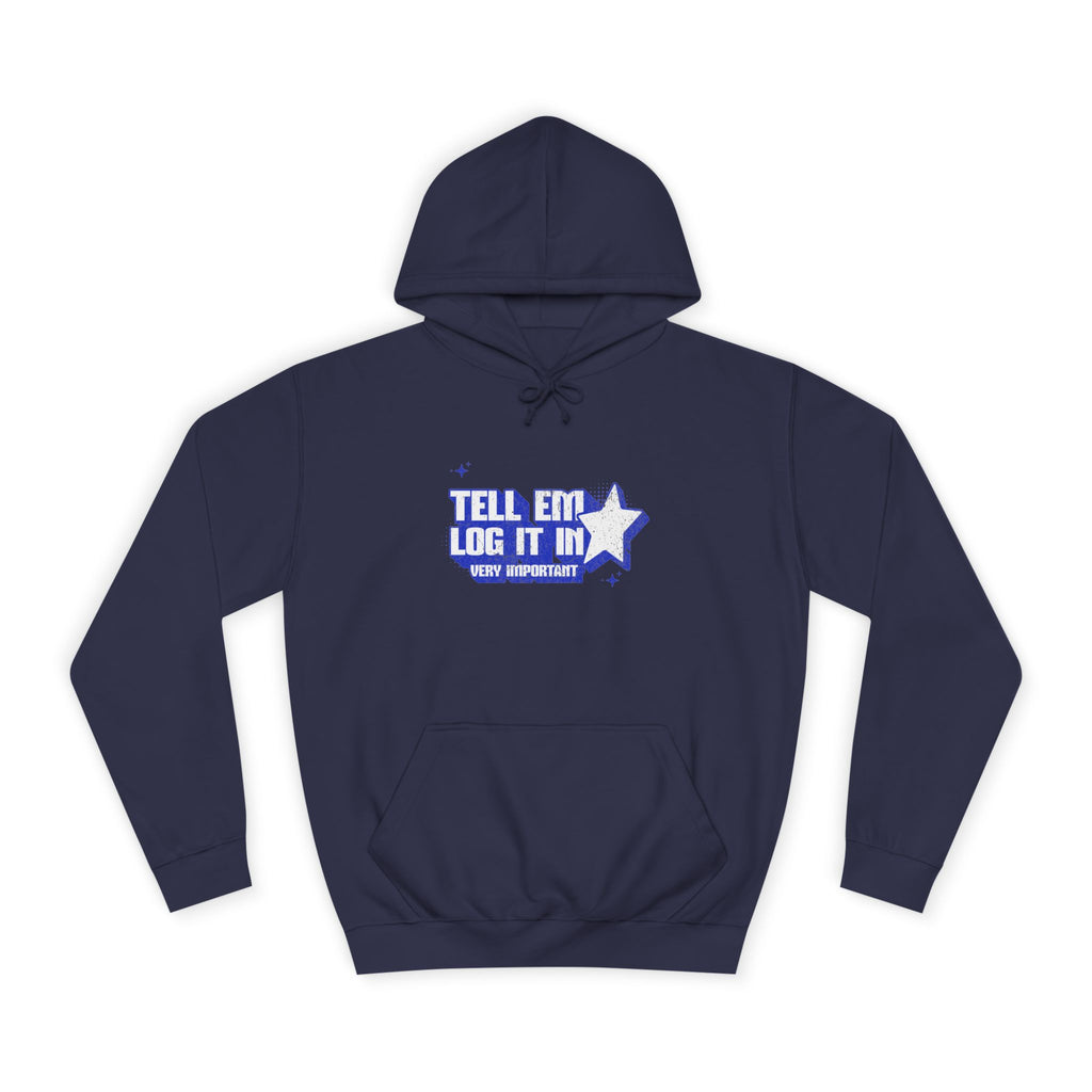 Casual 'TELL EM LOG IT IN' Hoodie, Cozy Sweatshirt, Everyday Wear, Trendy Apparel, Gift for Anyone, Motivational Fashion