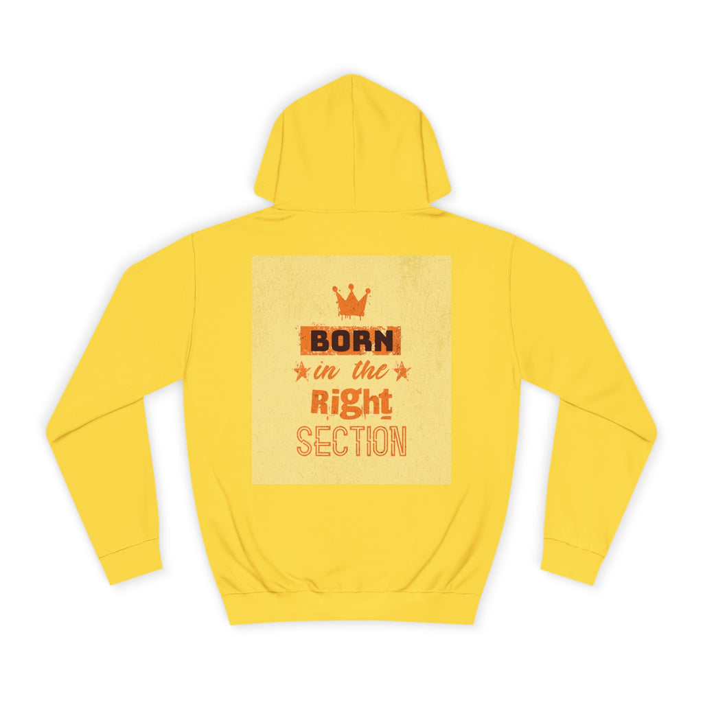 Born in the Right Section Hoodie | Unisex College Sweatshirt, Casual Wear, Gift for Any One,Apparel, Trendy Hoodie