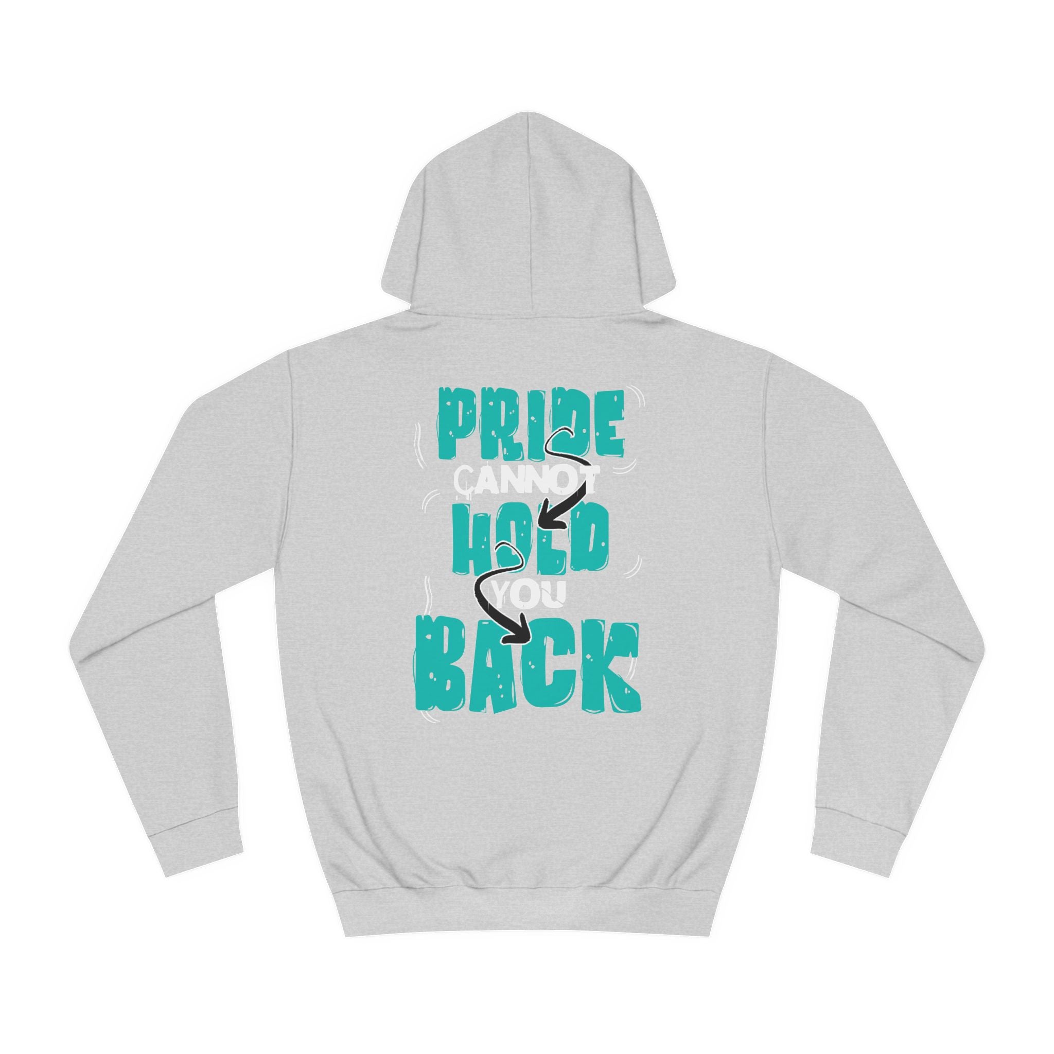 'Pride Cannot Hold You Back - Hoodie
