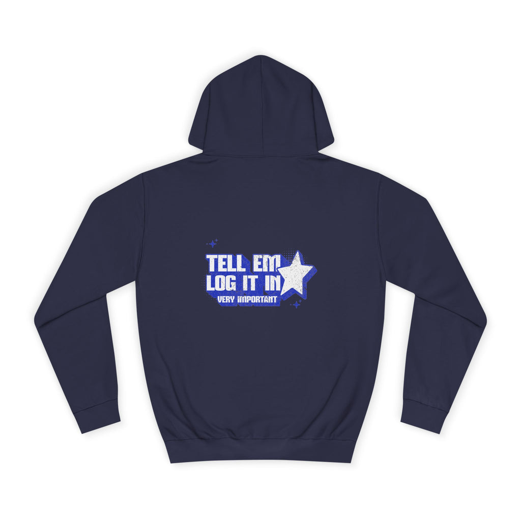 Casual 'TELL EM LOG IT IN' Hoodie, Cozy Sweatshirt, Everyday Wear, Trendy Apparel, Gift for Anyone, Motivational Fashion