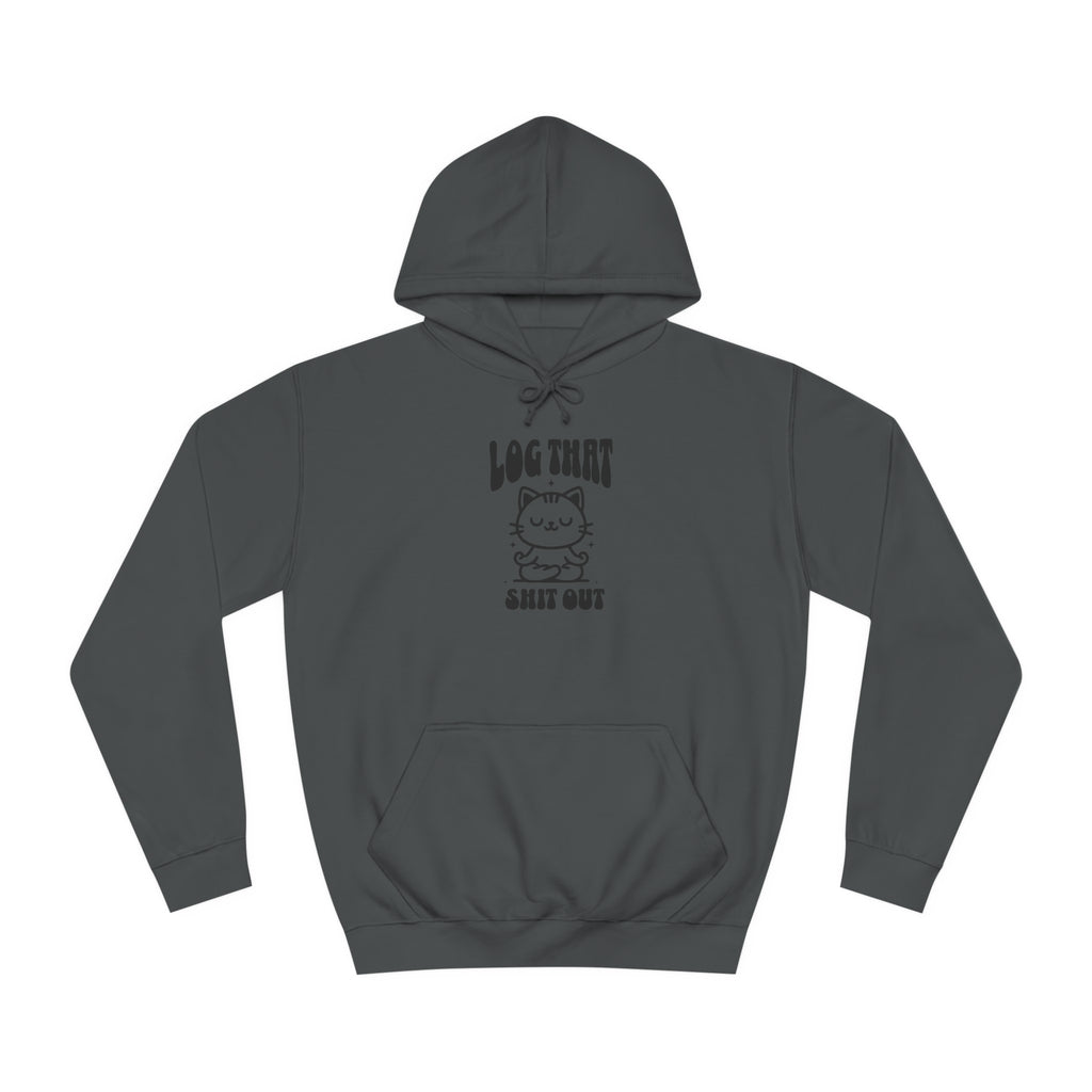 Unisex Log That Out Hoodie