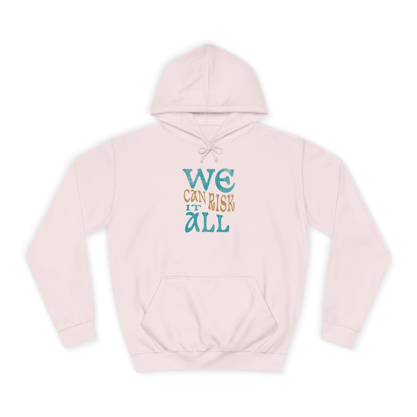 Motivational Unisex Hoodie - 'We Can Risk It All'