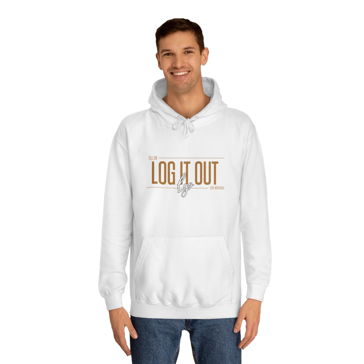 Unisex 'TELL EM LOG IT OUT'Hoodie - Cozy Motivational Apparel for Anyone, Trendy Sweatshirt, Perfect Gift,Casual Wear