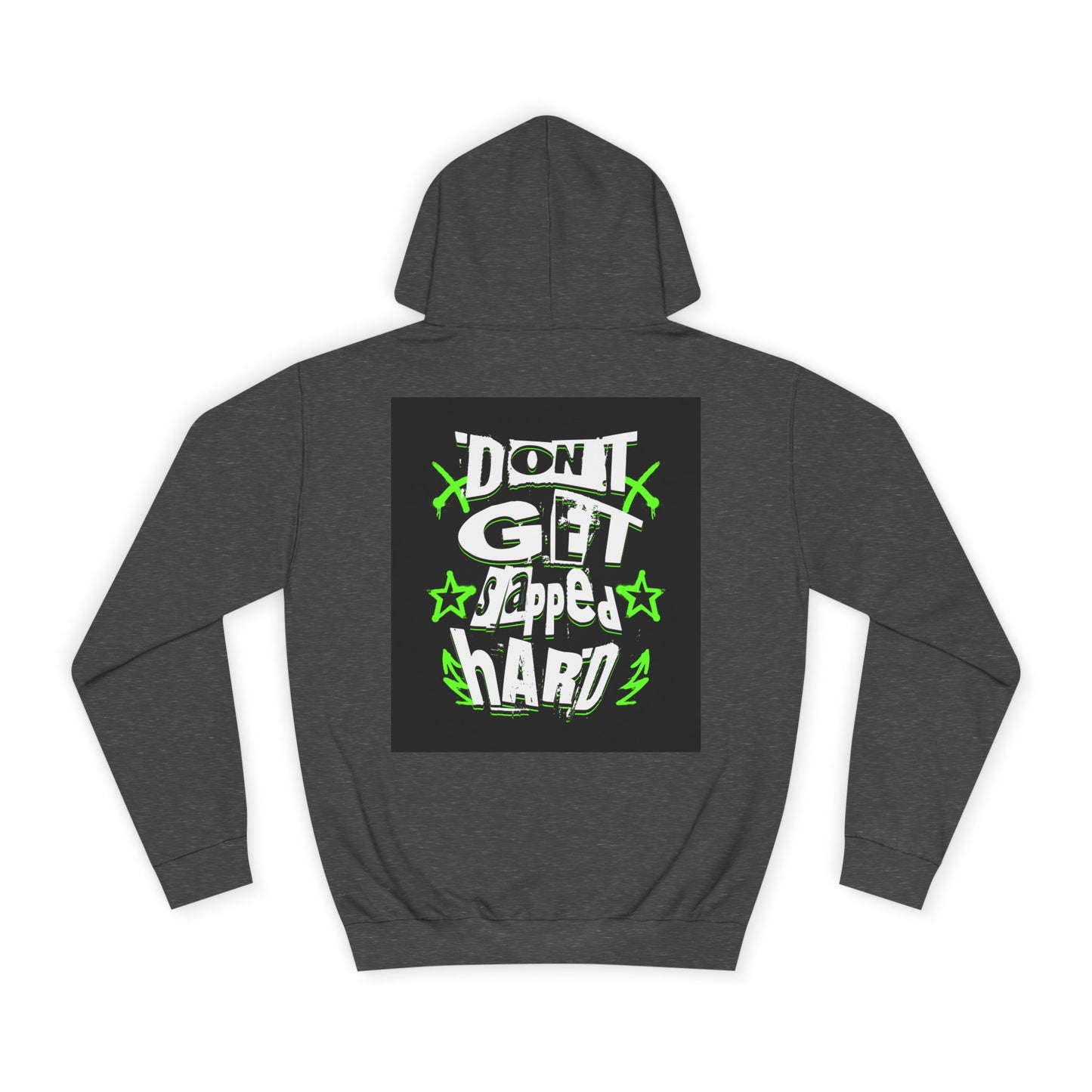Unisex Hoodie with 'Don't Get slapped Hard' Graphic - Casual Wear,Sweatshirt, Fun Gift, Hipster Style, Everyday Hoodie